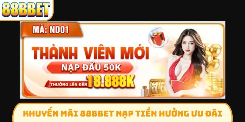 Khuyến mãi 88Bbet nạp tiền hưởng ưu đãi